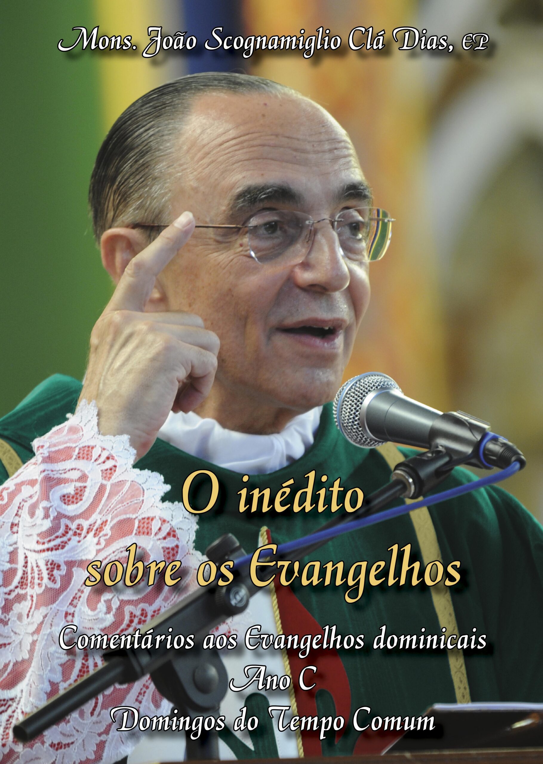 O inédito sobre os Evangelhos: comentários aos Evangelhos de Domingo por Mons. João Clá